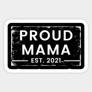 Proud Mama EST. 2021. Great Design for the Mom to Be. Sticker